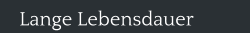Lange Lebensdauer